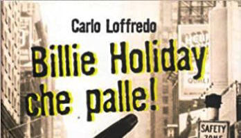 Billie Holiday, che palle con Carlo Loffredo